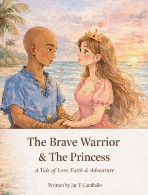 The Brave Warrior & The Princess B0GPGNWCNN Book Cover