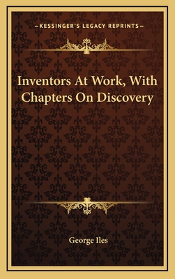 Inventors at Work, with Chapters on Discovery 1163873365 Book Cover