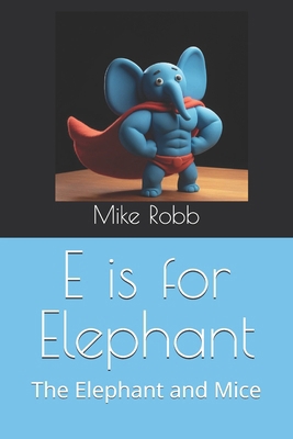 E is for Elephant: The Elephant and Mice            Book Cover