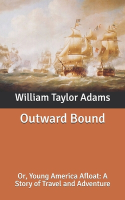 Outward Bound or Young America Afloat 3337109144 Book Cover