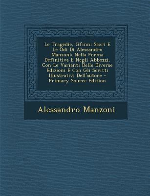 Le Tragedie, Gl'inni Sacri E Le Odi Di Alessand... [Italian] 1289921466 Book Cover