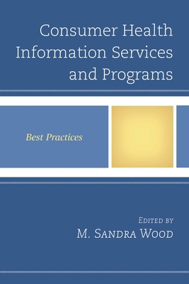 Consumer Health Information Services and Progra... 1442262729 Book Cover