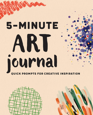 5-Minute Art Journal: Quick Prompts for Creativ... 1685392598 Book Cover