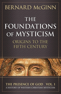 The Foundations of Mysticism: Origins to the Fi... 0824514041 Book Cover