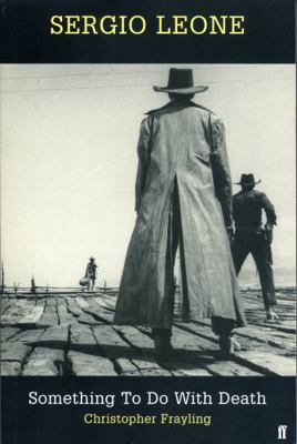 Sergio Leone: Something to Do With Death 0571164382 Book Cover