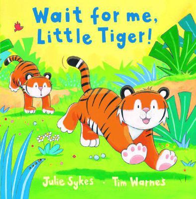 Wait For me Little Tiger 1845068297 Book Cover