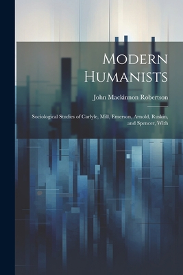 Modern Humanists: Sociological Studies of Carly... 1022099426 Book Cover