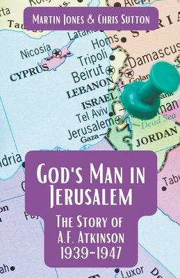God's Man in Jerusalem: The Story of A.F. Atkin... B0BWPNGXFY Book Cover