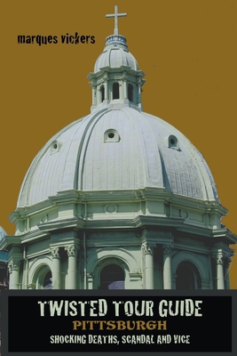 Twisted Tour Guide Pittsburgh B0CY1SJY6G Book Cover