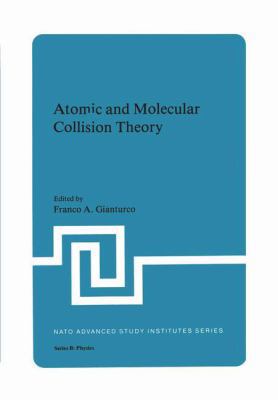 Atomic and Molecular Collision Theory 1461333148 Book Cover