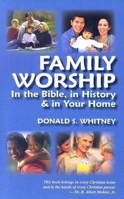 Family Worship: In the Bible, in History & in Y... 0978523806 Book Cover