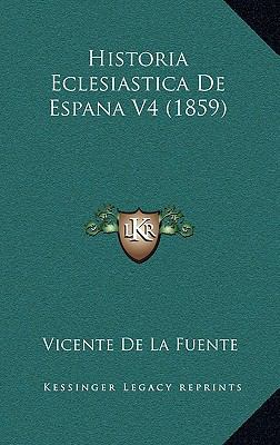 Historia Eclesiastica de Espana V4 (1859) [Spanish] 1167882776 Book Cover