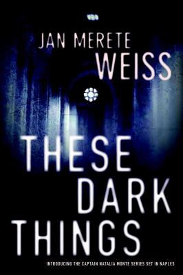 These Dark Things (A Captain Natalia Monte Inve... 1569479380 Book Cover