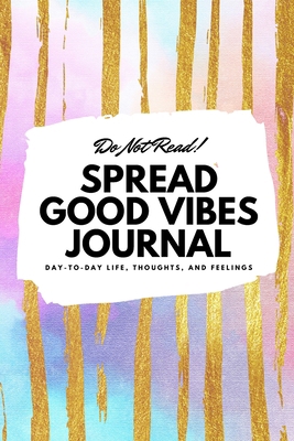 Do Not Read! Spread Good Vibes Journal: Day-To-... 1087838762 Book Cover