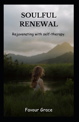 Soulful Renewal: Rejuvenating with Self-Therapy            Book Cover