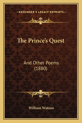 The Prince's Quest: And Other Poems (1880) 1165594463 Book Cover