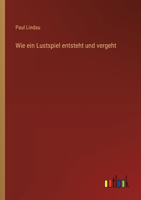 Wie ein Lustspiel entsteht und vergeht [German] 3368632582 Book Cover