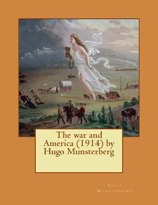 The war and America (1914) by Hugo Munsterberg 1523284552 Book Cover