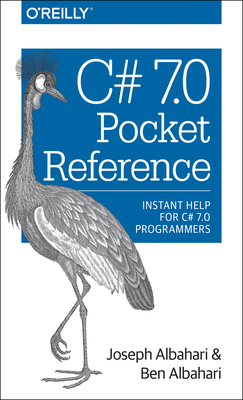 C# 7.0 Pocket Reference: Instant Help for C# 7.... 1491988533 Book Cover