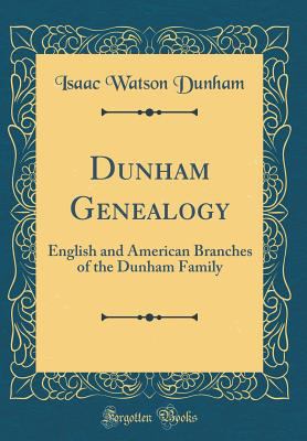 Dunham Genealogy: English and American Branches... 1528262557 Book Cover