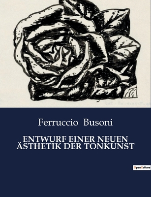 Entwurf Einer Neuen Ästhetik Der Tonkunst [German] B0BZ3DTD43 Book Cover