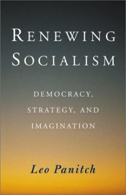 Renewing Socialism: Democracy, Strategy and Ima... 0813398215 Book Cover