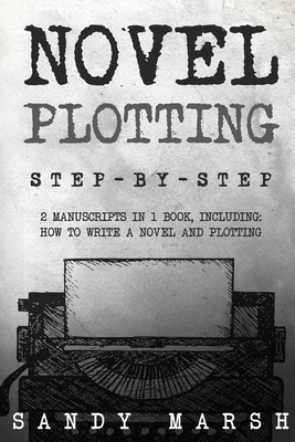 Novel Plotting: Step-by-Step 2 Manuscripts in 1... B0D5JKBX7M Book Cover