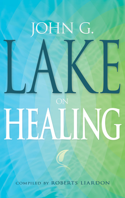 John G. Lake on Healing 1603741623 Book Cover