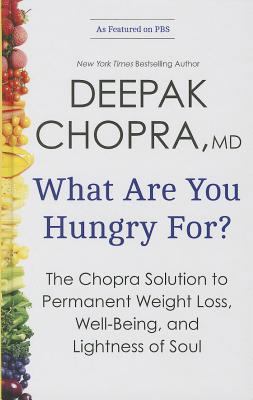 What Are You Hungry For?: The Chopra Solution t... [Large Print] 1410465780 Book Cover