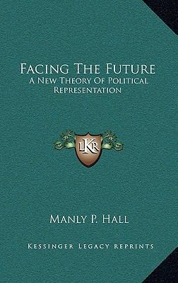 Facing The Future: A New Theory Of Political Re... 1163395943 Book Cover