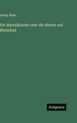 Die Mantelkinder oder die Herren auf Rheinfeld [German] 3386161820 Book Cover