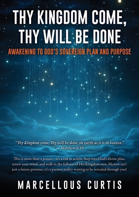 Thy Kingdom Come, Thy Will Be Done: Awakening t... B0F7BQYPCJ Book Cover