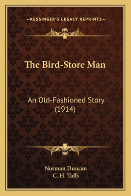 The Bird-Store Man: An Old-Fashioned Story (1914) 1164855956 Book Cover