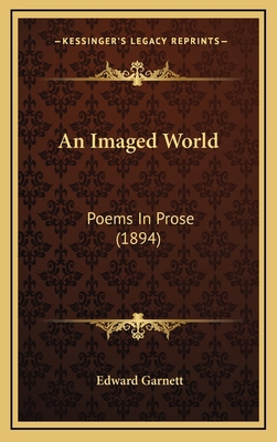 An Imaged World: Poems in Prose (1894) 1164227300 Book Cover