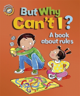 But Why Can't I? - A Book about Rules (Our Emot... 1445129906 Book Cover