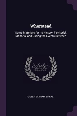 Wherstead: Some Materials for Its History, Terr... 1377712796 Book Cover