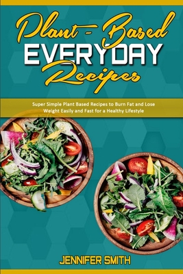 Plant Based Everyday Recipes: Super Simple Plan... 1914359305 Book Cover
