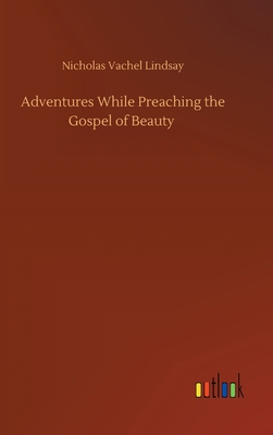 Adventures While Preaching the Gospel of Beauty 3752433248 Book Cover