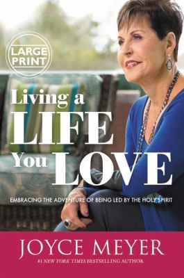 Living a Life You Love: Embracing the Adventure... [Large Print] 1455560200 Book Cover