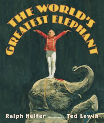 The World's Greatest Elephant 0399241906 Book Cover