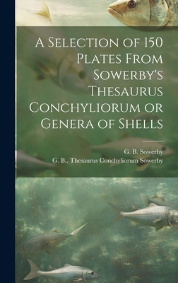 A Selection of 150 Plates From Sowerby's Thesau... 1019943661 Book Cover