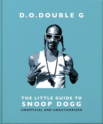 D. O. Double G: The Little Guide to Snoop Dogg 1800696272 Book Cover