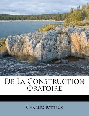 De La Construction Oratoire [French] 1176004689 Book Cover