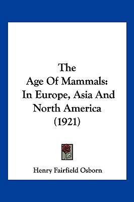 The Age Of Mammals: In Europe, Asia And North A... 1120722225 Book Cover