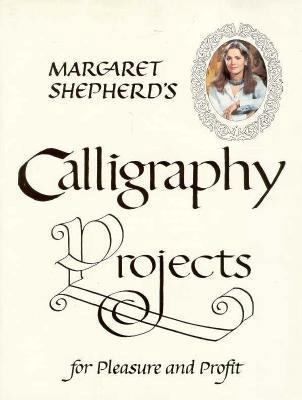 Margaret Shepherd's Calligraphy Projects 0399509089 Book Cover