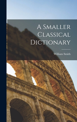 A Smaller Classical Dictionary 1015612695 Book Cover