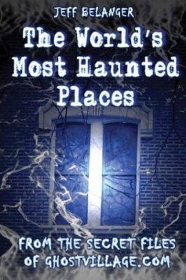 The World's Most Haunted Places: From the Secre... 1564147649 Book Cover