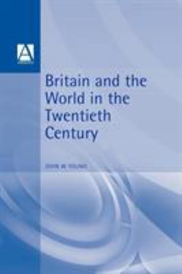 Britain & the World in the Twentieth Century 0340540133 Book Cover