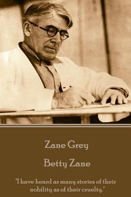Zane Grey - Betty Zane: "I have heard as many s... 1785436899 Book Cover