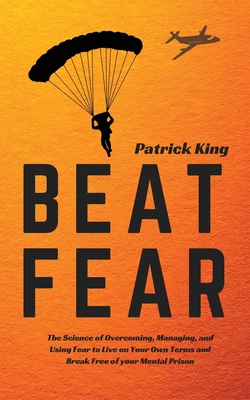 Beat Fear: The Science of Overcoming, Managing,... 1647431174 Book Cover